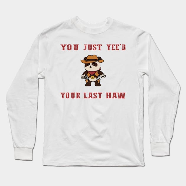 You Just Yeed Your Last Haw Design Long Sleeve T-Shirt by HShop